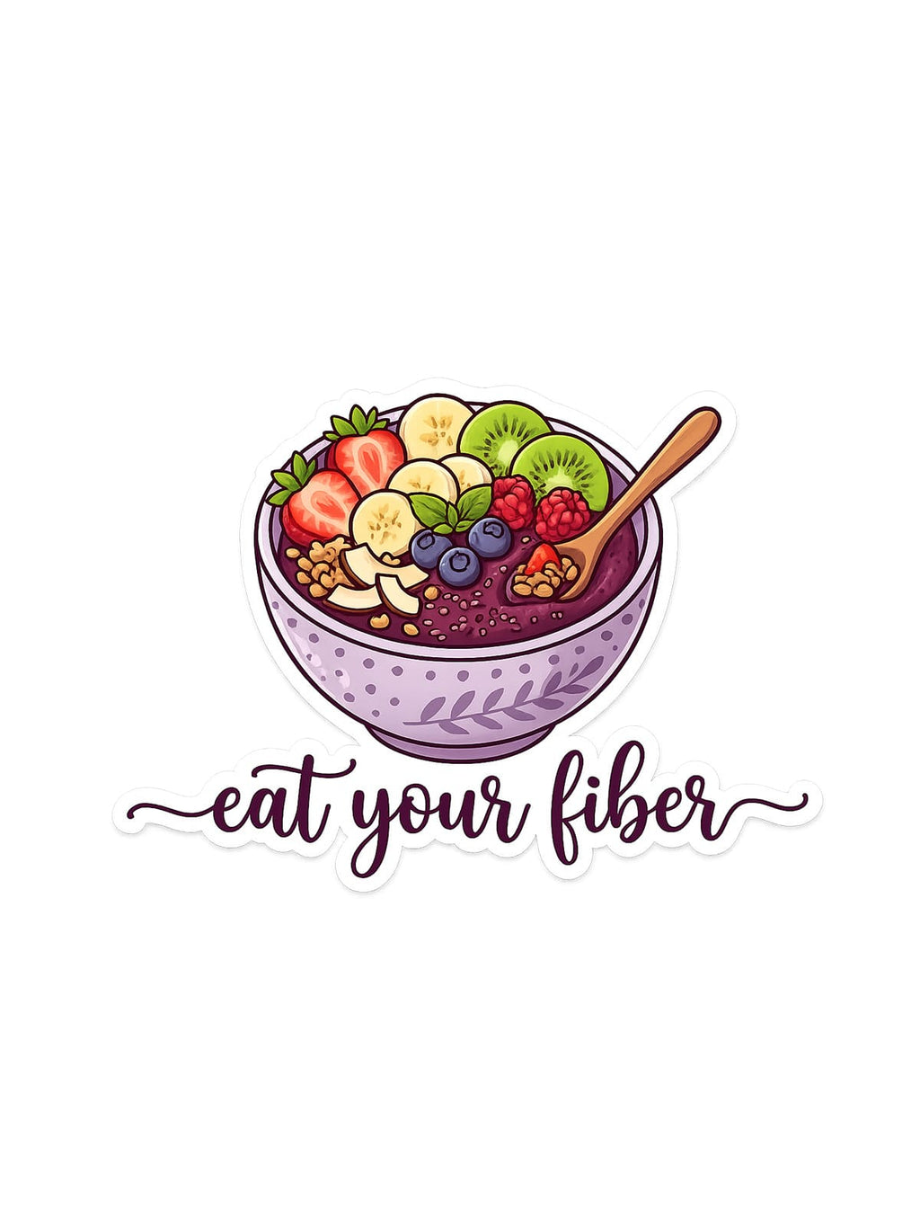Eat Your Fiber sticker featuring a colorful smoothie bowl topped with strawberries, banana, kiwi, blueberries, raspberries, coconut, granola, and a wooden spoon with purple script text.