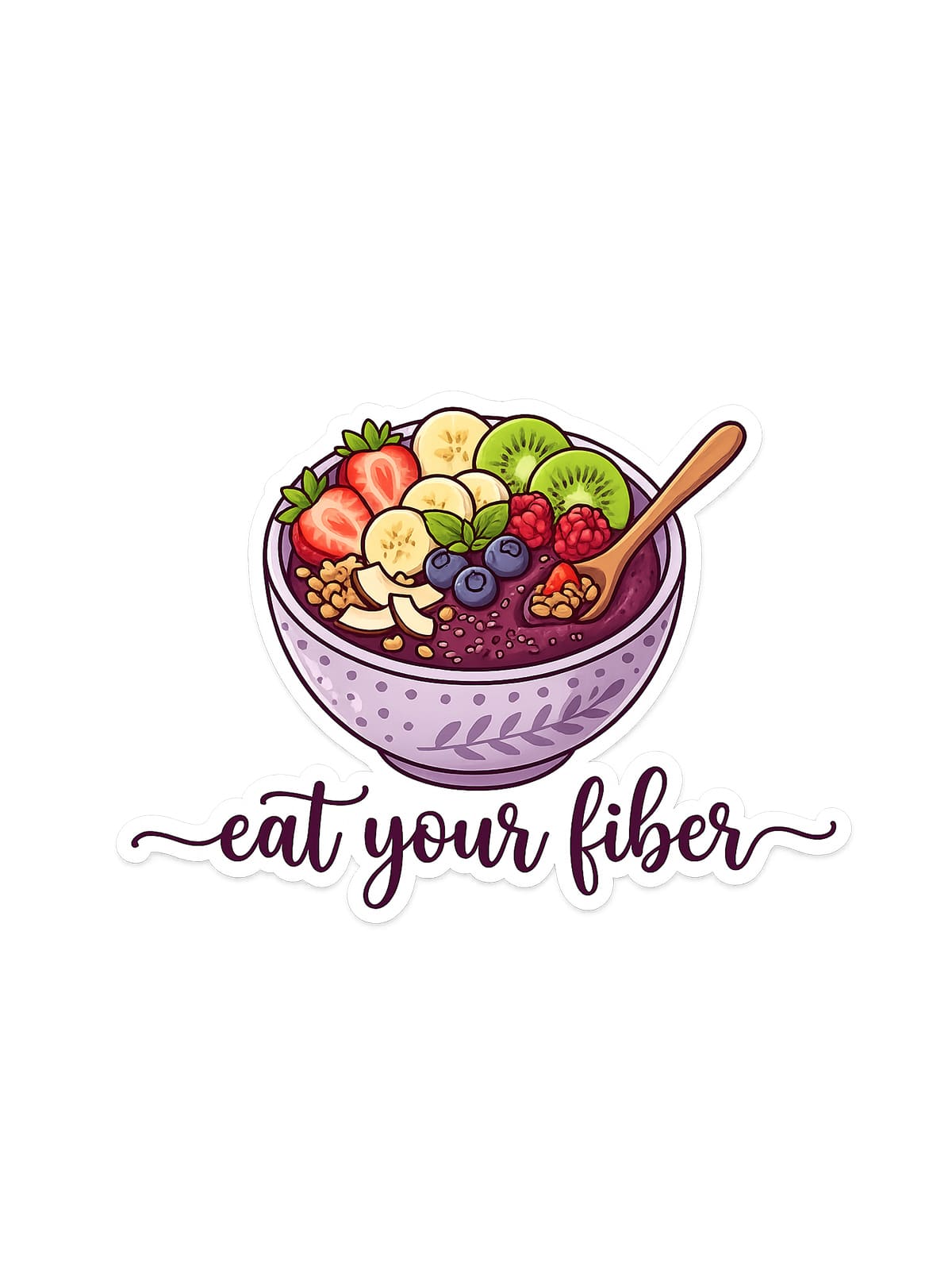 Eat Your Fiber sticker featuring a colorful smoothie bowl topped with strawberries, banana, kiwi, blueberries, raspberries, coconut, granola, and a wooden spoon with purple script text.
